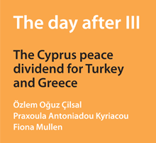The day after III - The Cyprus Peace Dividend for Turkey and Greece